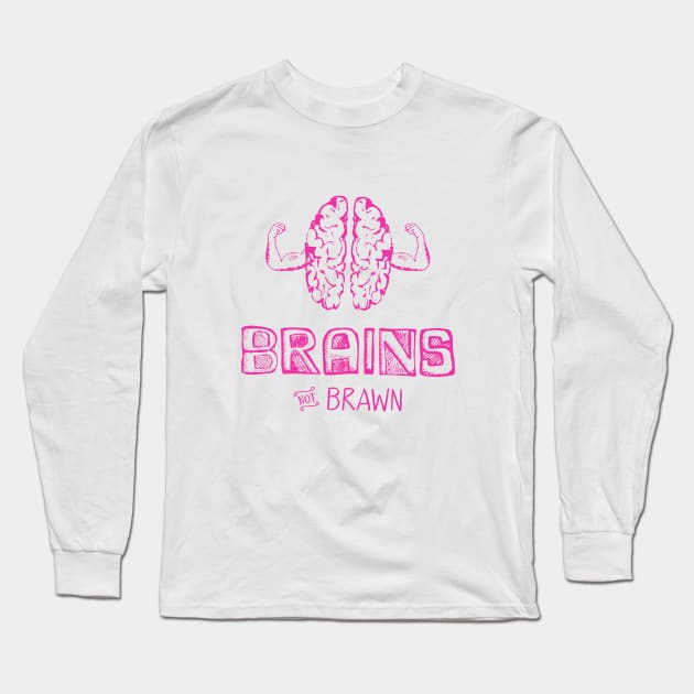 Brains not Brawn Funny Workout Shirt Long Sleeve T-Shirt by so_celia